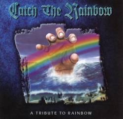 Catch The Rainbow : A Tribute to Rainbow